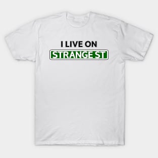 I live on Strange St T-Shirt